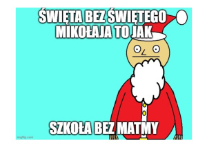 MEM - święta bez św. Mikołaja, to…